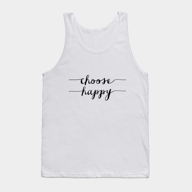 Choose Happy Tank Top by MotivatedType